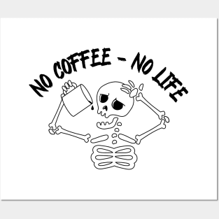 No coffee - no life, I need coffee , skeleton with cup Posters and Art